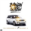 Bangin' Screw(feat. Silent J) (Explicit) - Dj Dream214&Silent J