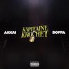 KapitaineKROCHET (Explicit) - Akkai&Bopfa