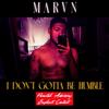 I Don't Gotta Be Humble (Explicit) - Marvn