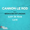 Lost In Your Love (Original Mix) - Cannon Le Rod&Manqoba Mtungwa
