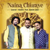 Naina Churaye - Gourov-Roshin&Danish Sabri