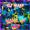 Wake Up WTF (Explicit) - DJ Maky