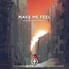 Make Me Feel - FUTURE FREQUENCIES&Rishi Balla
