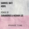 Aquil (Subandrio & Nishan Lee Remix) - Gabriel Batz&Subandrio&Nishan Lee