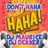 Don't Ha ha - DJ Dekker&DJ Maurice