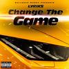 Change The Game (Explicit) - Lyriks