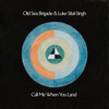 Call Me When You Land - Old Sea Brigade&Luke Sital-Singh