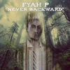 Never Backward - Fyah P