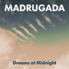 Dreams at Midnight - Madrugada