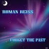 Forget the Past - Roman Reiss