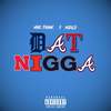 Dat Nigga (Explicit) - Mike Frank&MGOG D