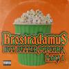 Hot Butter Popcorn, Pt. 1 (feat. Cartoon Bondurant & Mike Tek) (Explicit) - Brostradamus&Cartoon Bondurant&Mike Tek
