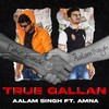 True Gallan - Aalam Singh&Amna