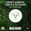 In Control - Sidney Samson&Linka&Outgang