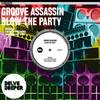 Blow The Party (Original Mix) - Groove Assassin