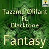 Fantasy (Original Mix) - Tazzmo Olifant&BlackTone
