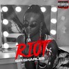 RIOT (Explicit) - Sir Sharles