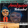 Amalawyer Reloaded - Sbu Malawyer&Kaymolic&Stev'La&Makhenzo&Bongz In&Biggie K&Freddy K&Sbu Ntshangase&Bongane Nkabide&Kabelo Bokaba&Steve Lehlogonolo Mabusela&Kamogelo Thage&Freddy Kamogetswe Manaka&Kenneth Pitso