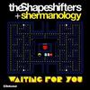 Waiting For You (Original Mix) - The Shapeshifters&Shermanology