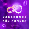 VAGABUNDO NÃO NAMORA (Explicit) - DJ daCattani&Mc Metade&MC Levin&Mc Magrinho&MC Kitinho