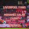 Liverpool: Mohamed Salah Chant - Crowd