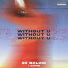 Without U - 33 Below&LA WOMEN