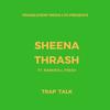 Trap Talk - SHEENA THRASH&Bankroll Fresh