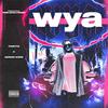 WYA(feat. Thirty2 & Adrian Kiing) (Explicit) - thelocaltrash&Thirty2&Adrian Kiing