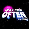 Way Too Often (feat. REiVAX) - okaytyler&Reivax