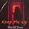 Keep Me Up - World Tree