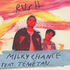 Rush - Milky Chance&Teme Tan