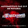 AUTOMOTIVO FAZ O P DE PUTARIA (Explicit) - DJ Tobirama&RITMO DOS BAILES