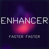 Faster Faster - Enhancer&Mensur Cakiqi
