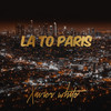 LA to Paris (Remix) - Xavier White&Brendan Martin&David Reit