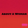 About A Woman (Explicit) - Juliu$