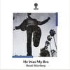 He Was My Bro - Beat Monkey