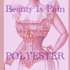 Beauty Is Pain - Polyester