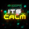 Its Calm (Explicit) - SNOOPA