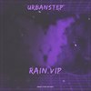 Rain (VIP Mix) - Urbanstep