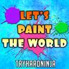 Let's Paint the World(feat. Fabvl) - TryHardNinja&Fabvl