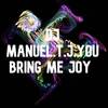 You Bring Me Joy - DJ Manuel.T.J.