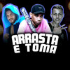 Arrasta e Toma (Explicit) - MC Loukinho&Jd Stronda&Neguinho Do ITR&Flavinho Pancadão