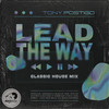 Lead The Way (Classic House Edit) - Tony Postigo