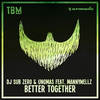 Better Together (Extended Mix) - DJ Sub Zero&Unomas&Mannywellz