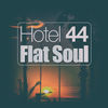 Flat Soul (Flat Mix) - Hotel 44