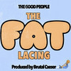 The Fat Lacing (Explicit) - The Good People&Stephen Luthy&Marc Smith