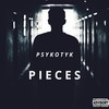 Pieces (Explicit) - Psykotyk