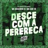 Desce Com a Perereca (Explicit) - MC Neguinho R&MC GUH SR&DJ Santos Mec