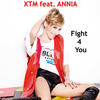 Fight 4 You (2012 XTM Extended Version) - XTM&Quique Tejada&Xasqui Ten&Annia