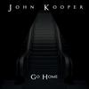 Go Home - John Kooper